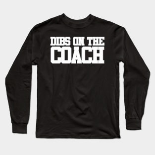 Dibs On The Coach Long Sleeve T-Shirt